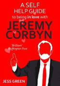Cover image of book A Self Help Guide to Being In Love with Jeremy Corbyn by Jess Green