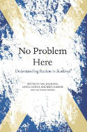 Cover image of book No Problem Here: Racism in Scotland by Neil Davidson, Minna Liinpaa, Maureen McBride and Satnam Virdee (Editors) 