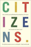 Cover image of book Citizens: Why the Key to Fixing Everything Is All of Us by Jon Alexander 