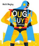 Cover image of book Tough Guys Have Feelings Too by Keith Negley 