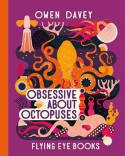 Cover image of book Obsessive About Octopuses by Owen Davey