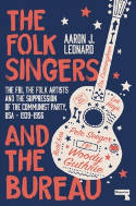 Cover image of book The Folk Singers and the Bureau by Aaron J Leonard 
