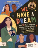 Cover image of book We Have a Dream: Meet 30 Young Indigenous People and People of Colour Protecting the Planet by Dr Mya-Rose Craig, illustrated by Sabrena Khadija 