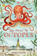 Cover image of book My Friend the Octopus by Lindsay Galvin 