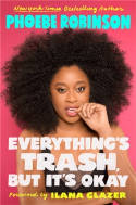 Cover image of book Everything's Trash, But It's Okay by Phoebe Robinson 