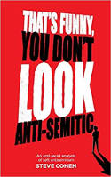 Cover image of book That's Funny You Don't Look Anti-Semitic: An Anti-Racist Analysis of Left Antisemitism by Steve Cohen 