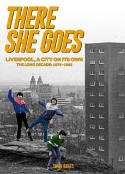 Cover image of book There She Goes: Liverpool, A City on Its Own. The Long Decade: 1979-1993 by Simon Hughes