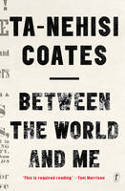Cover image of book Between the World and Me by Ta-Nehisi Coates