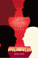 Cover image of book When Morning Comes by Arushi Raina 