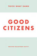 Cover image of book Good Citizens: Creating Enlightened Society by Thich Nhat Hanh