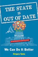 Cover image of book The State Is Out of Date: We Can Do It Better by Gregory Sams