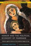 Cover image of book Honor and the Political Economy of Marriage: Violence against Women in the Kurdistan Region of Iraq by Joanne Payton