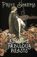 Cover image of book All the Fabulous Beasts by Priya Sharma